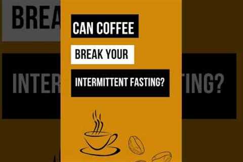 Can coffee break intermittent fasting? #fasting #youtubeshorts #youtube #shorts #youtubeshort