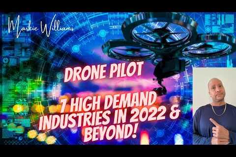 Career Being A Drone Pilot 7 High Demand Industries in 2022 and beyond!