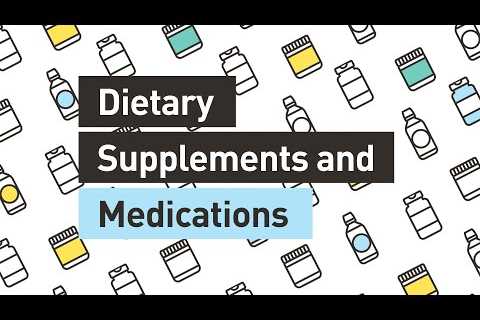 Dietary Supplements and Medications