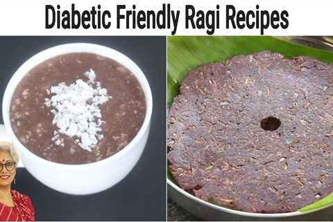 Diabetic Friendly Ragi Recipes â 2 Healthy Ragi Recipes For Weight Loss
