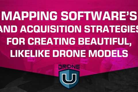 Mapping Softwareâs and Acquisition Strategies for Creating Beautiful, Likelike Drone Models