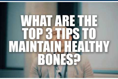 What are the top 3 tips to maintain healthy bones? Craig Sale