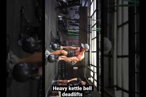 Heavy Kettle Bell deadlifts