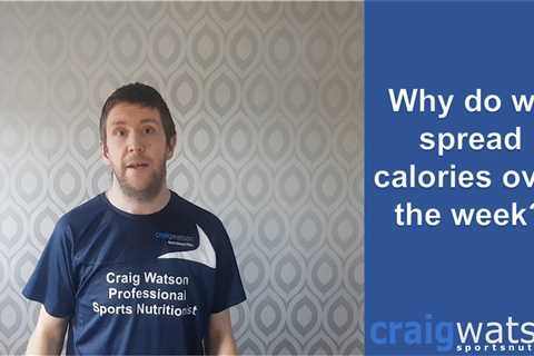 Why Do We Spread Calories Over The Week?