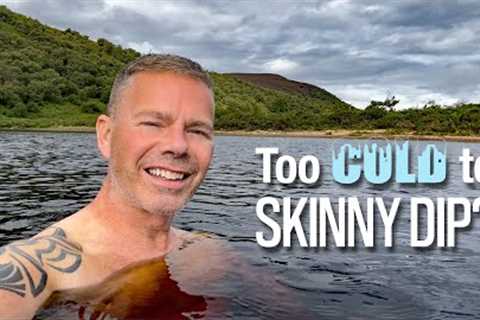Is it TOO COLD to Skinny Dip in Scotland? Ep. 254.
