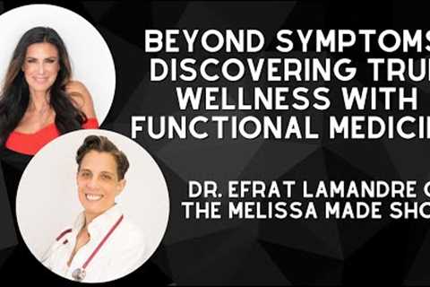 Beyond Symptoms Discovering True Wellness with Functional Medicine