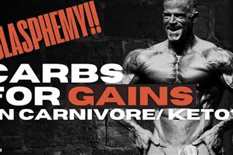 CARBS for GAINS on Carnivore / Keto Diet? BLASPHEMY!!!