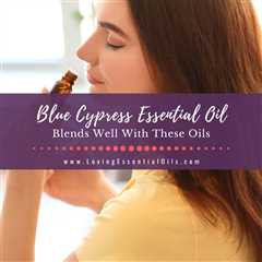 Blue Cypress Blends Well With These Oils - Diffuser Recipes