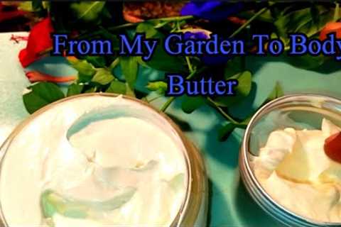 From My Garden To Body Butter