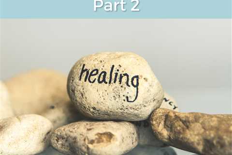 Why Am I Not Healing? Part 2