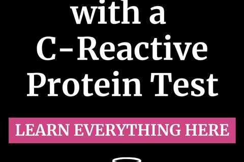 How to Test for Inflammation with a C-Reactive Protein Test