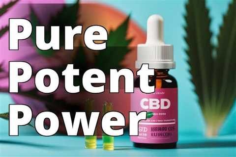 The Ultimate Guide to Potent CBD: Benefits, Risks, and How to Choose the Right Product