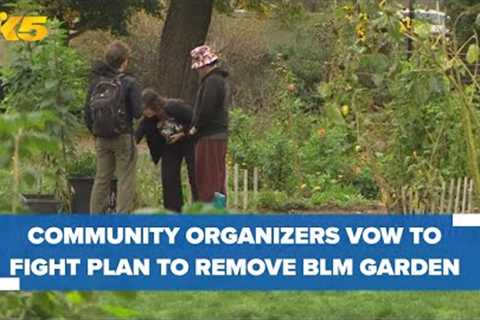 Community organizers vow to fight Seattle’s plan to remove BLM Garden