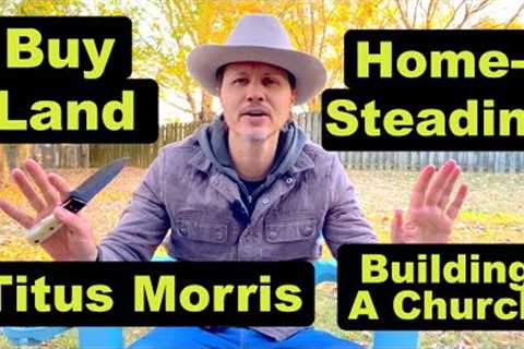 Talkin'' Land, Sustainability, Titus Morris, & Building a Church