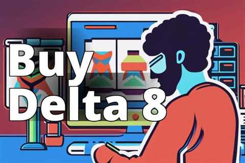 The Ultimate Delta 8 THC Online Buyer’s Guide: Everything You Need to Know