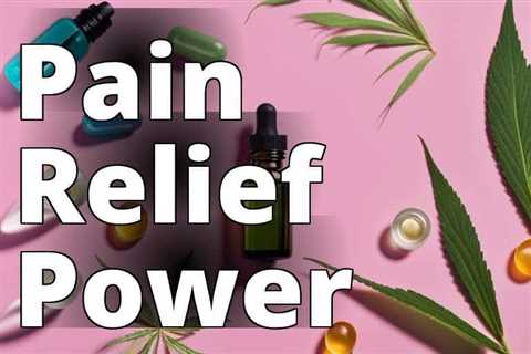 Experience True Relief: How CBD Oil Benefits Pain Management