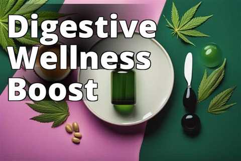 Uncover the Power of CBD Oil for Improved Digestion and Gut Health