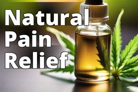 Revolutionize Your Life with CBD Oil Benefits for Chronic Pain: The Definitive Guide