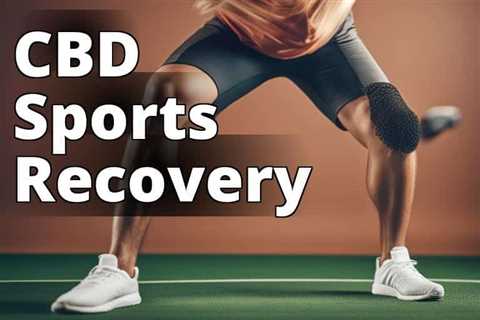 The Game-Changing Power of CBD Oil: Revolutionizing Sports Injury Recovery and Performance