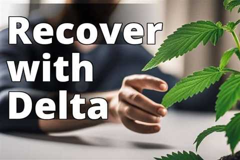 Real-Life Success Stories of Using Delta 8 THC for Addiction Recovery