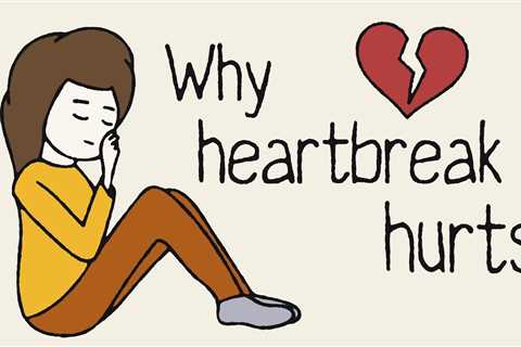 Why Does Heartbreak Hurt So Much?