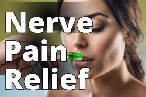 The Ultimate Guide to Using CBD Oil for Nerve Inflammation and Pain
