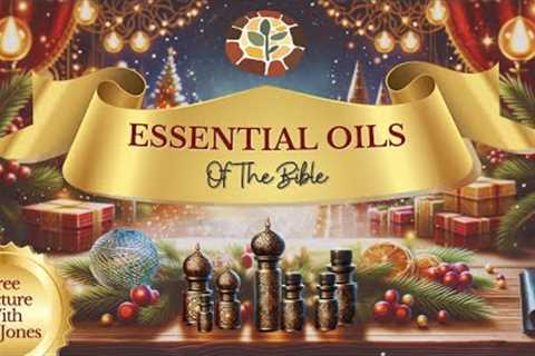 Christmas Essentials - Herbs and Oils of the Bible | Special Lecture with Dr. Jones and Dr. Adamson