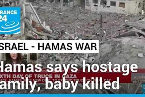 Hamas says 10-month-old baby and family taken hostage killed in Israeli bombing • FRANCE 24