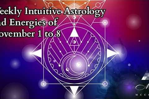 Weekly Intuitive Astrology and Energies of Nov 1 to 8~ Strong Scorpio Energies, Saturn Direct