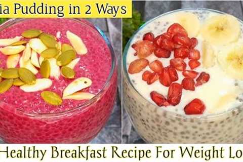 Weight Loss Chia Pudding - 2 Ways | Chia Seed Pudding | Healthy Breakfast | Weight Loss Recipes