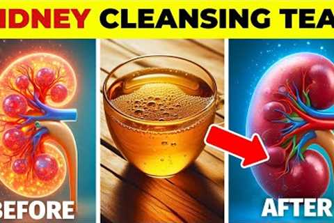 BEST 6 Herbal Teas To DETOX & CLEANSE Your Kidneys FAST (REPAIR Your Kidneys)