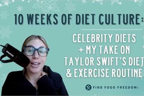 10 Weeks of Diet Culture: Celebrity Diets + My Take on Taylor Swift''s Diet & Exercise Routine