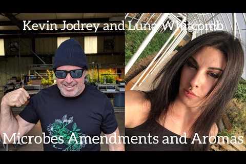 Microbes, Amendments, and Aromas with Kevin Jodrey and Luna Whitcomb