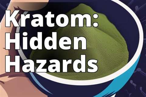 The Dark Side of Kratom: Understanding the Dangers of Daily Use