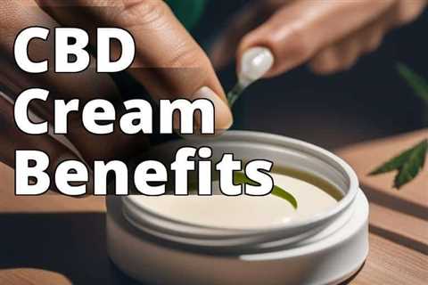 Understanding CBD Creams: Benefits, Usage, and Potential Side Effects