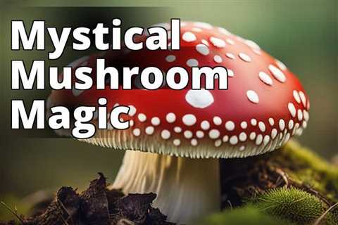 The Hidden Language of Amanita Muscaria: Unveiling its Symbolic Secrets