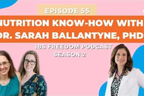 Nutrition Know-How with @DrSarahBallantyne - IBS Freedom Podcast #155