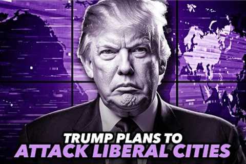 Trump Plans To Use Military To Attack Liberal Cities