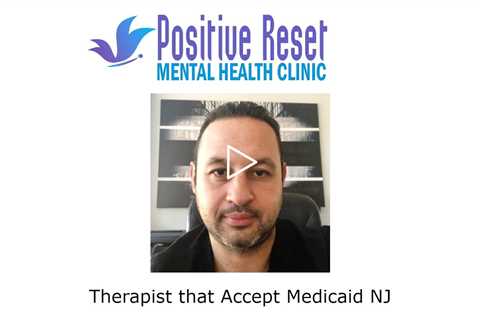 Therapist that Accept Medicaid NJ - Positive Reset Mental Health Services Eatontown