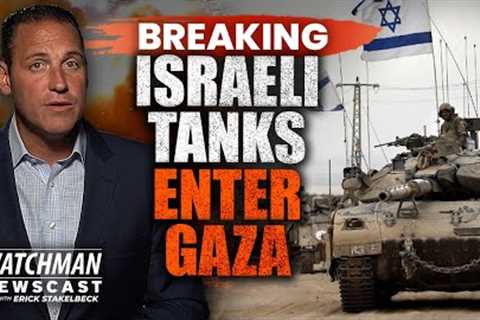 Israel''s NEXT PHASE of Hamas War Begins; Israeli Tanks Enter Gaza | Watchman Newscast