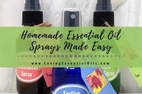 Homemade Essential Oil Sprays Made Easy - DIY Aromatherapy