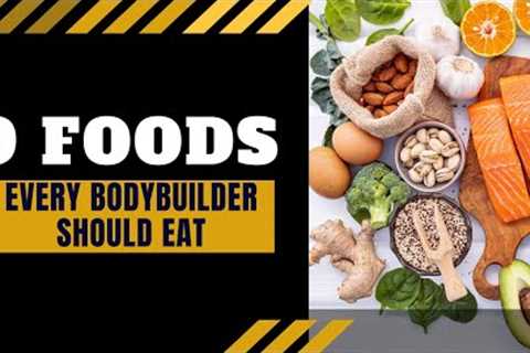 9 foods that every bodybuilder should eat
