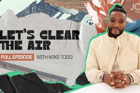 Let’s Clear The Air: Mike Todd Shares Details On The Accusations That Sparked Controversy