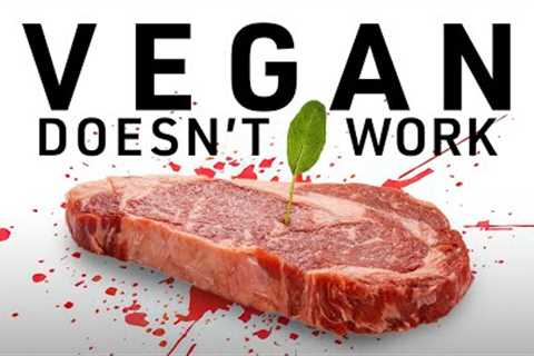 Vegan diets don''t work. Here''s why