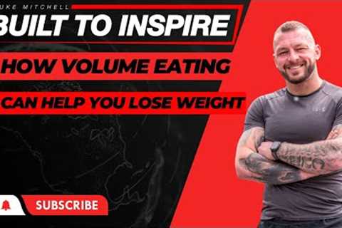 Volume Eating for Weight Loss in 2024 | Eat More, Weigh Less
