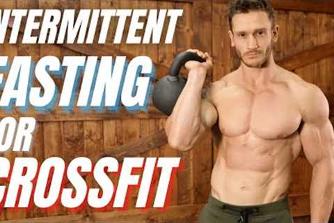 Intermittent Fasting for CrossFit- Increase Performance