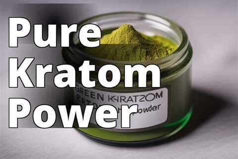 High-Quality Green Maeng Da Kratom Powder: A Guide to Optimum Dosage