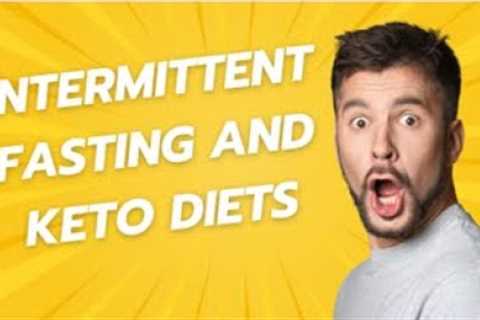 Intermittent Fasting and Keto Diets