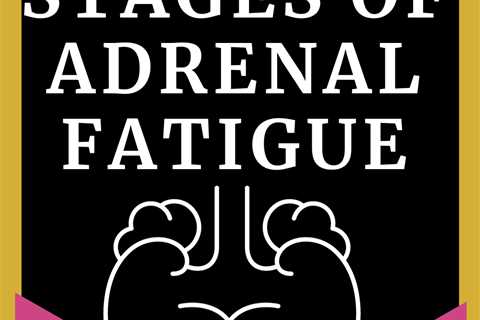 The 4 Stages of Adrenal Fatigue