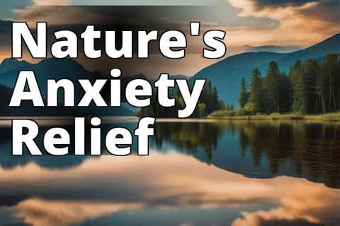 Uncover Effective Anxiety Calming Techniques